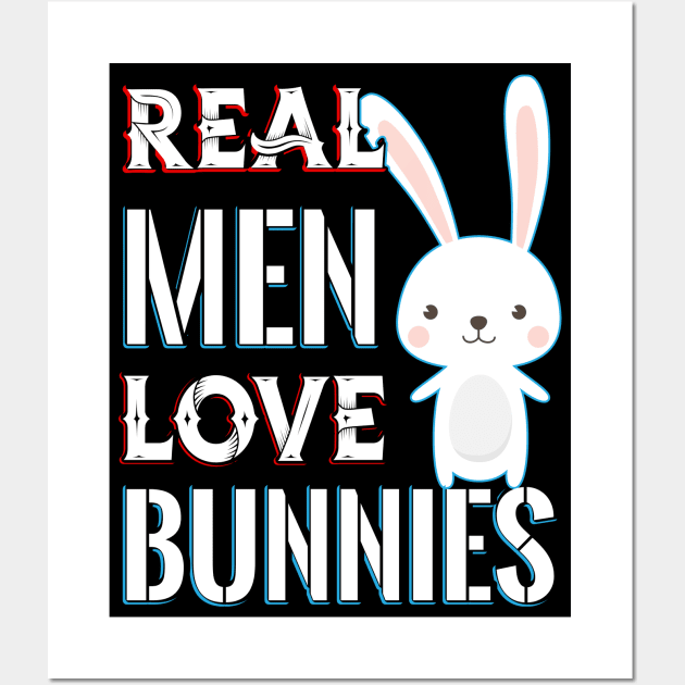 Real Men Love Bunnies Wall Art by Dojaja